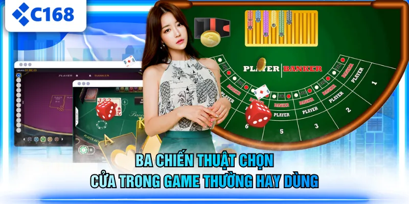 Ba chiến thuật chọn cửa trong game thường hay dùng