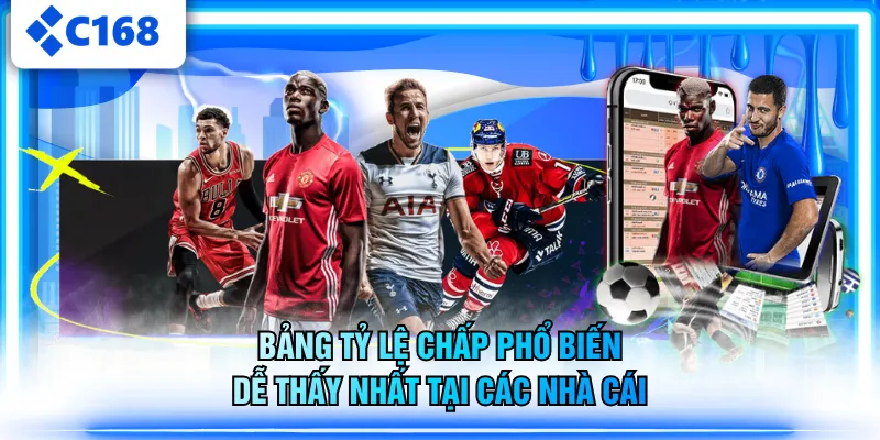 Bảng tỷ lệ chấp phổ biến dễ thấy nhất tại các nhà cái