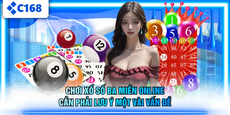 Chơi xổ số ba miền online cần phải lưu ý một vài vấn đề