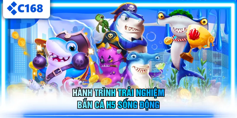 Hành trình trải nghiệm bắn cá H5 sống động