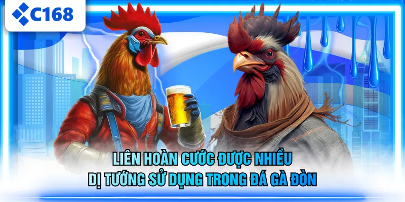 Liên hoàn cước được nhiều dị tướng sử dụng trong đá gà đòn